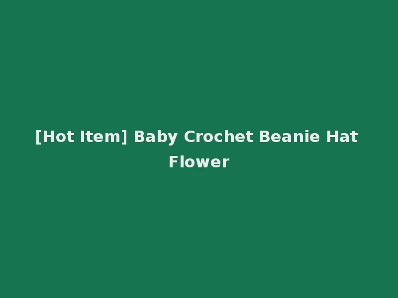 [Hot Item] Baby Crochet Beanie Hat Flower