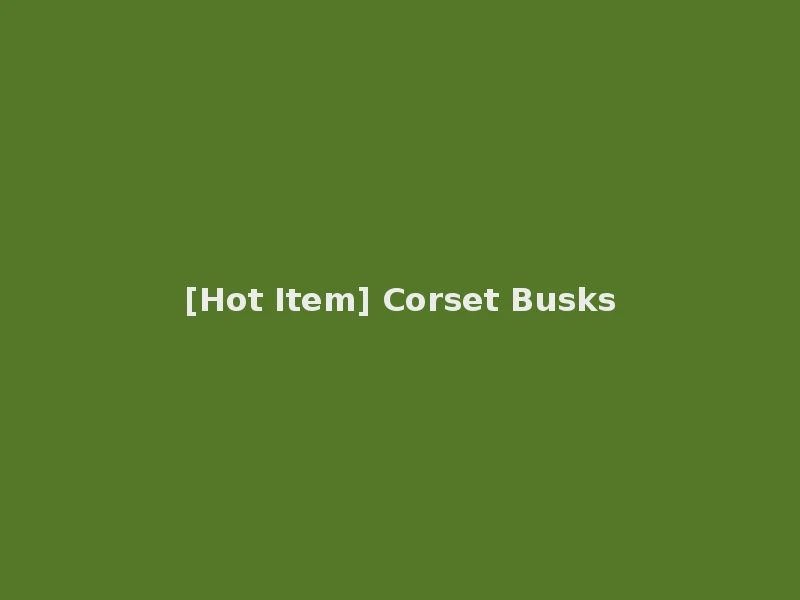 [Hot Item] Corset Busks