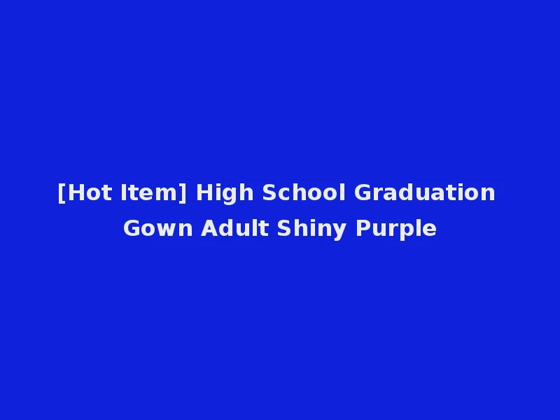 [Hot Item] High School Graduation Gown Adult Shiny Purple