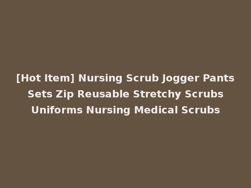 [Hot Item] Nursing Scrub Jogger Pants Sets Zip Reusable Stretchy Scrubs Uniforms Nursing Medical Scrubs