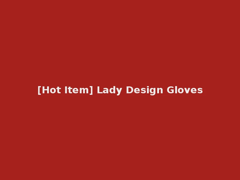 [Hot Item] Lady Design Gloves