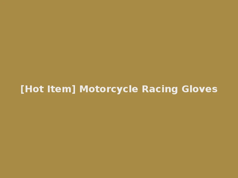 [Hot Item] Motorcycle Racing Gloves