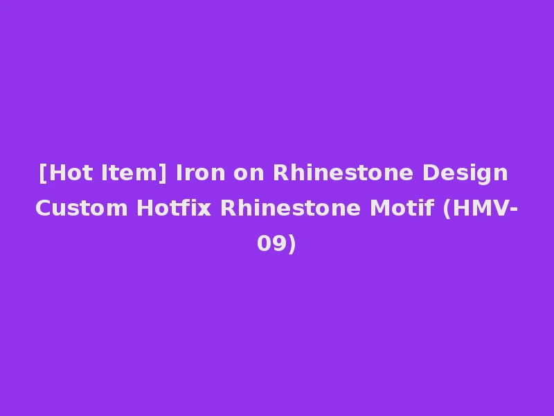 [Hot Item] Iron on Rhinestone Design Custom Hotfix Rhinestone Motif (HMV-09)