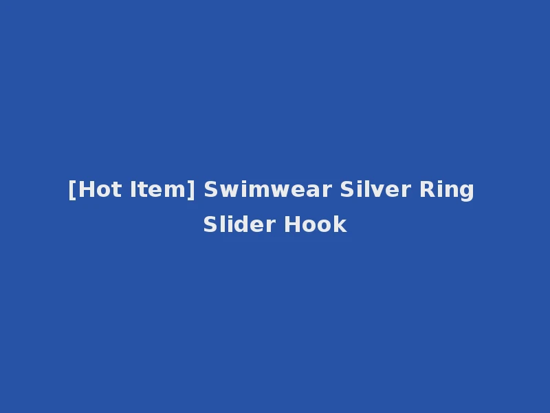 [Hot Item] Swimwear Silver Ring Slider Hook