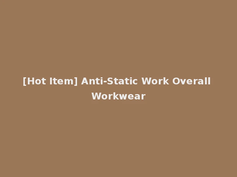 [Hot Item] Anti-Static Work Overall Workwear