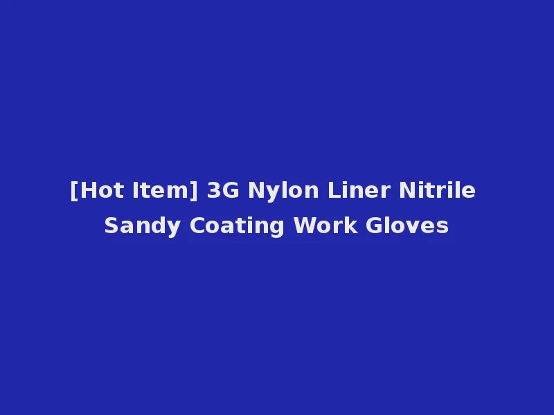 [Hot Item] 3G Nylon Liner Nitrile Sandy Coating Work Gloves