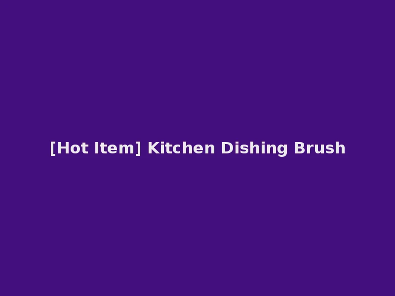 [Hot Item] Kitchen Dishing Brush
