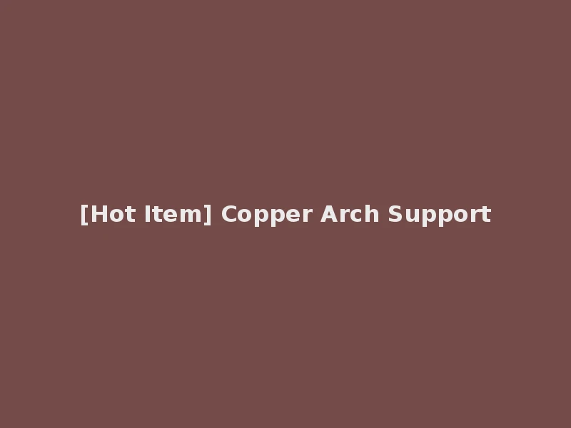[Hot Item] Copper Arch Support