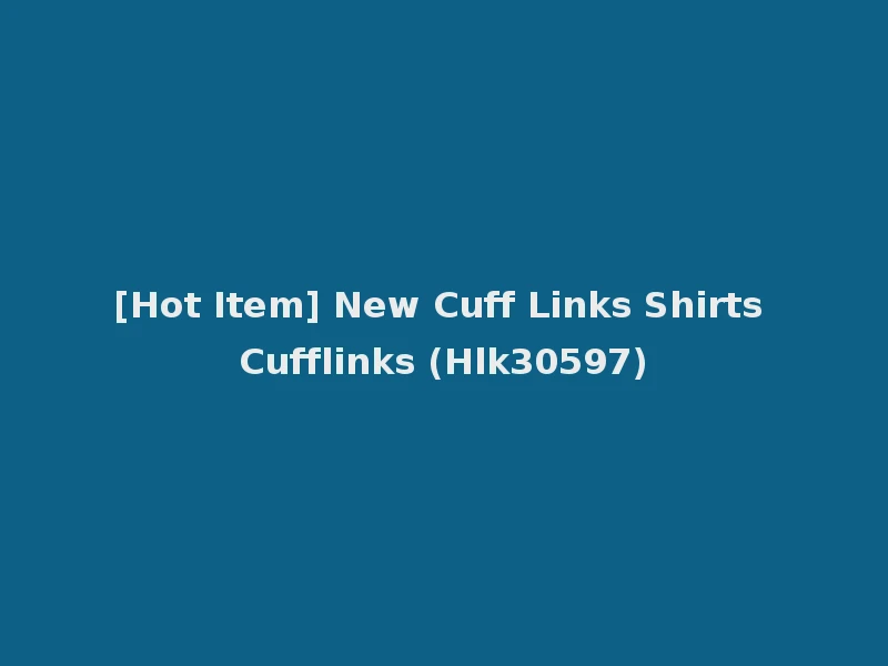 [Hot Item] New Cuff Links Shirts Cufflinks (Hlk30597)