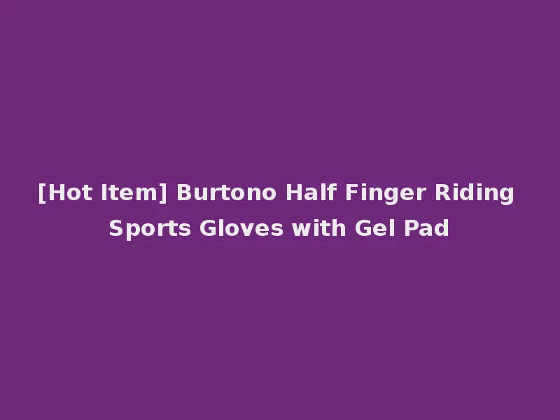 [Hot Item] Burtono Half Finger Riding Sports Gloves with Gel Pad