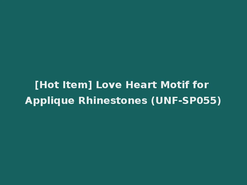 [Hot Item] Love Heart Motif for Applique Rhinestones (UNF-SP055)