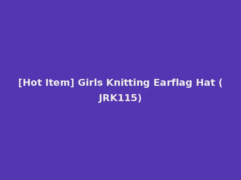 [Hot Item] Girls Knitting Earflag Hat (JRK115)