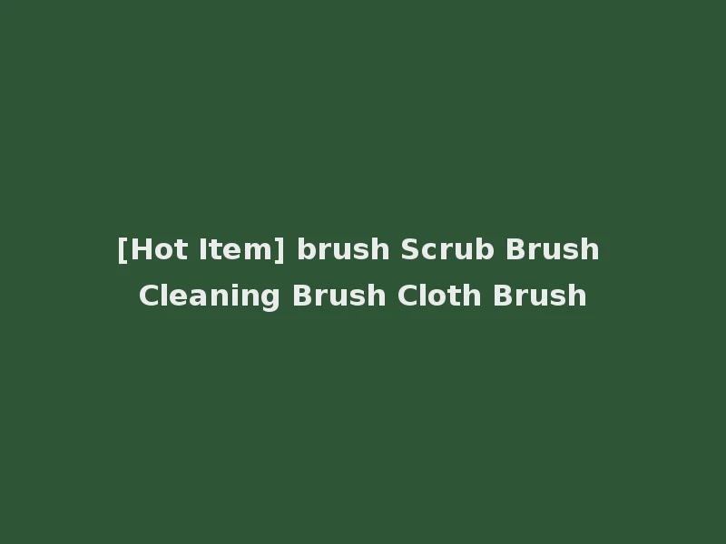 [Hot Item] brush Scrub Brush Cleaning Brush Cloth Brush