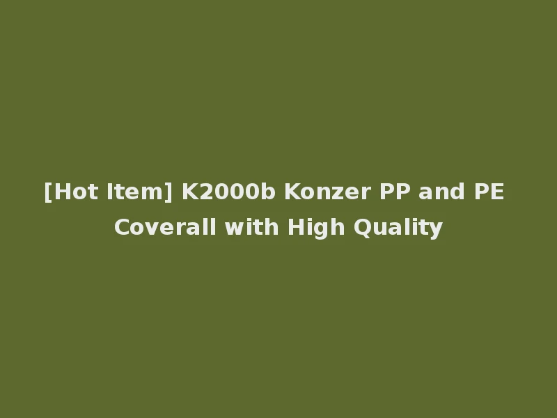 [Hot Item] K2000b Konzer PP and PE Coverall with High Quality