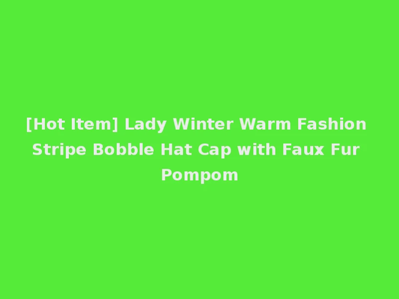 [Hot Item] Lady Winter Warm Fashion Stripe Bobble Hat Cap with Faux Fur Pompom