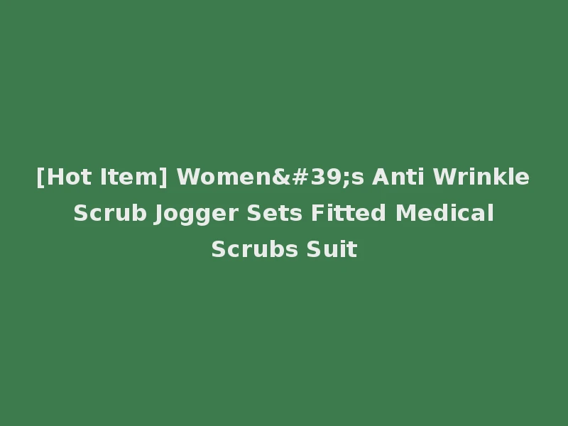 [Hot Item] Women's Anti Wrinkle Scrub Jogger Sets Fitted Medical Scrubs Suit