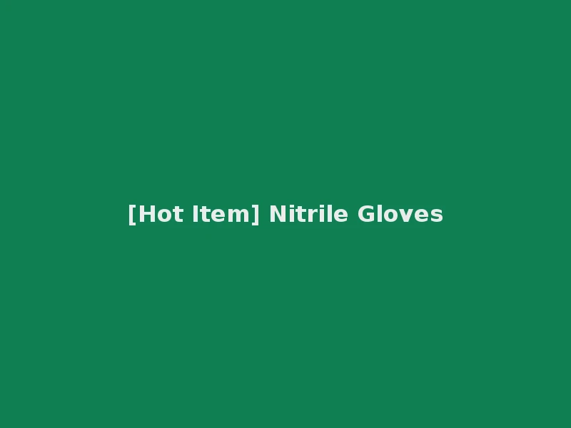 [Hot Item] Nitrile Gloves