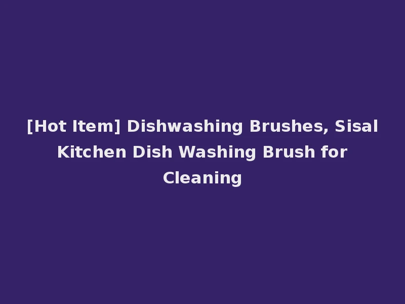 [Hot Item] Dishwashing Brushes, Sisal Kitchen Dish Washing Brush for Cleaning