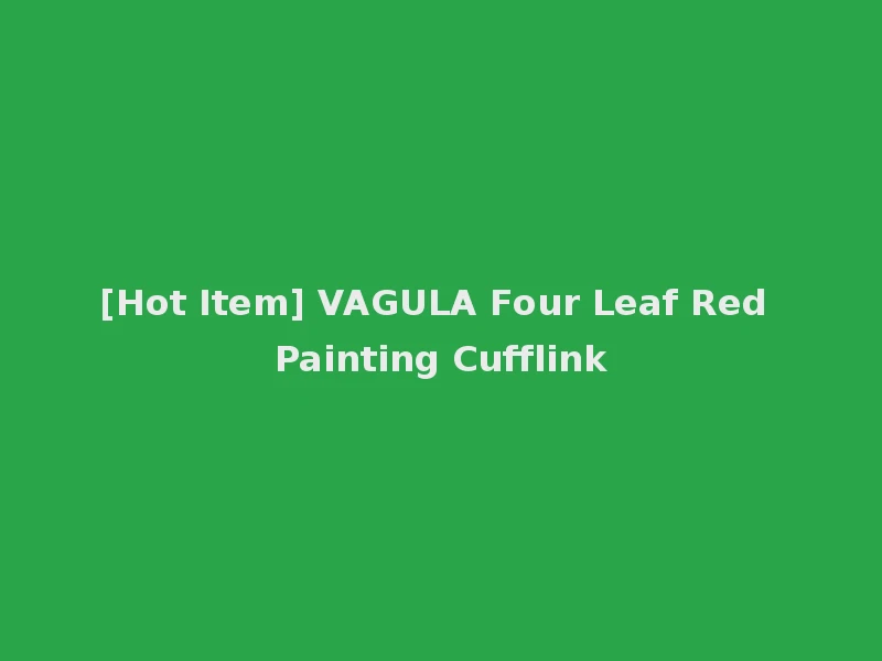 [Hot Item] VAGULA Four Leaf Red Painting Cufflink