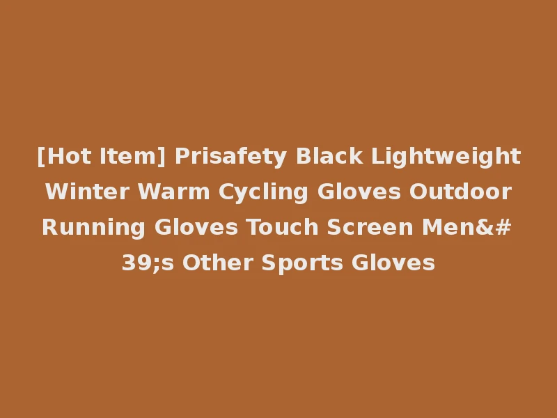 [Hot Item] Prisafety Black Lightweight Winter Warm Cycling Gloves Outdoor Running Gloves Touch Screen Men's Other Sports Gloves
