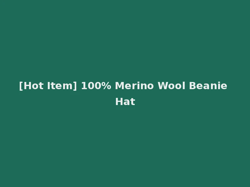 [Hot Item] 100% Merino Wool Beanie Hat