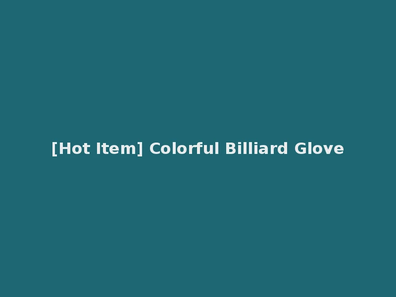 [Hot Item] Colorful Billiard Glove