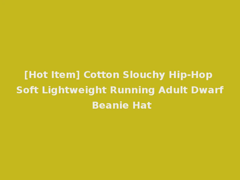 [Hot Item] Cotton Slouchy Hip-Hop Soft Lightweight Running Adult Dwarf Beanie Hat