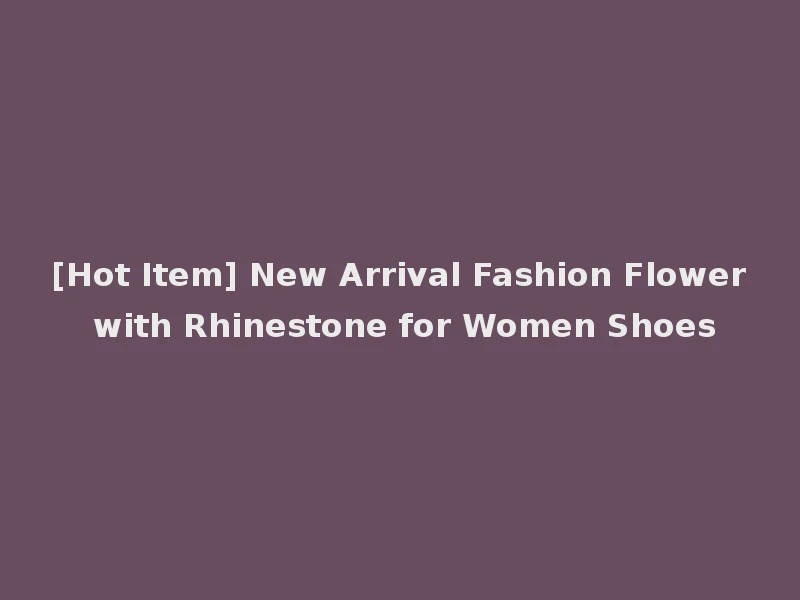 [Hot Item] New Arrival Fashion Flower with Rhinestone for Women Shoes