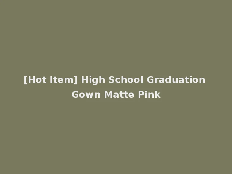 [Hot Item] High School Graduation Gown Matte Pink