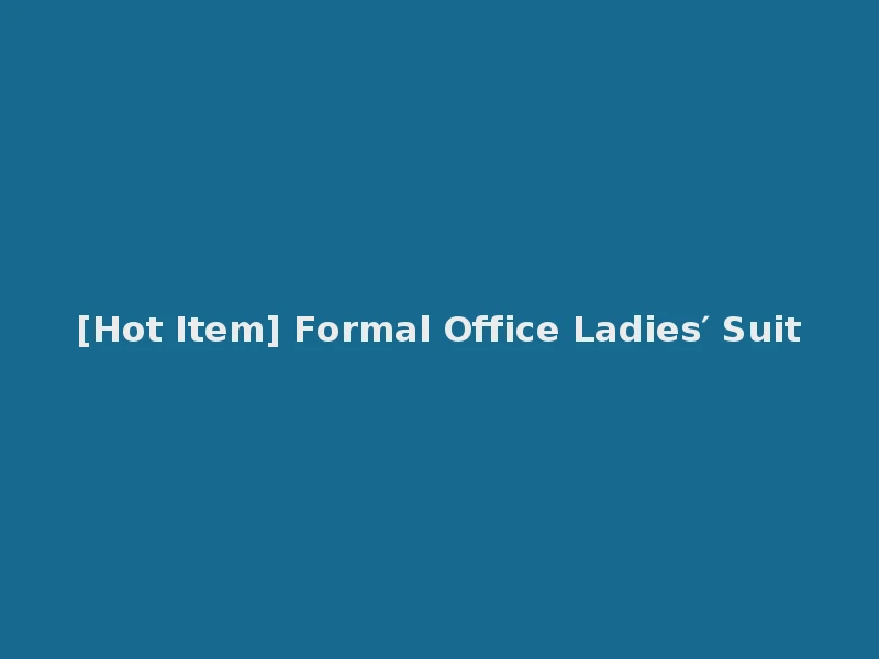 [Hot Item] Formal Office Ladies′ Suit