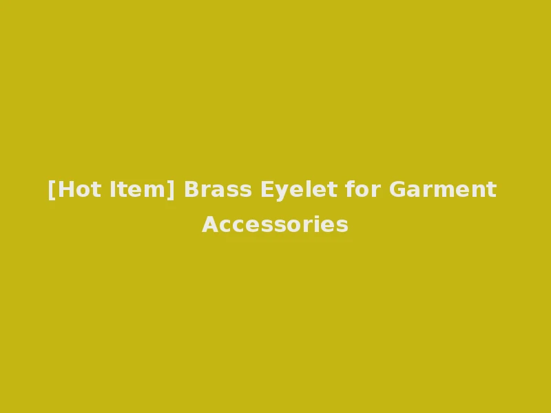 [Hot Item] Brass Eyelet for Garment Accessories