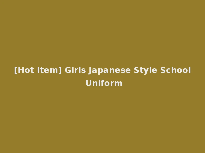 [Hot Item] Girls Japanese Style School Uniform