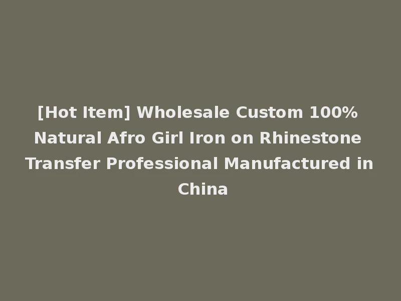 [Hot Item] Wholesale Custom 100% Natural Afro Girl Iron on Rhinestone Transfer Professional Manufactured in China