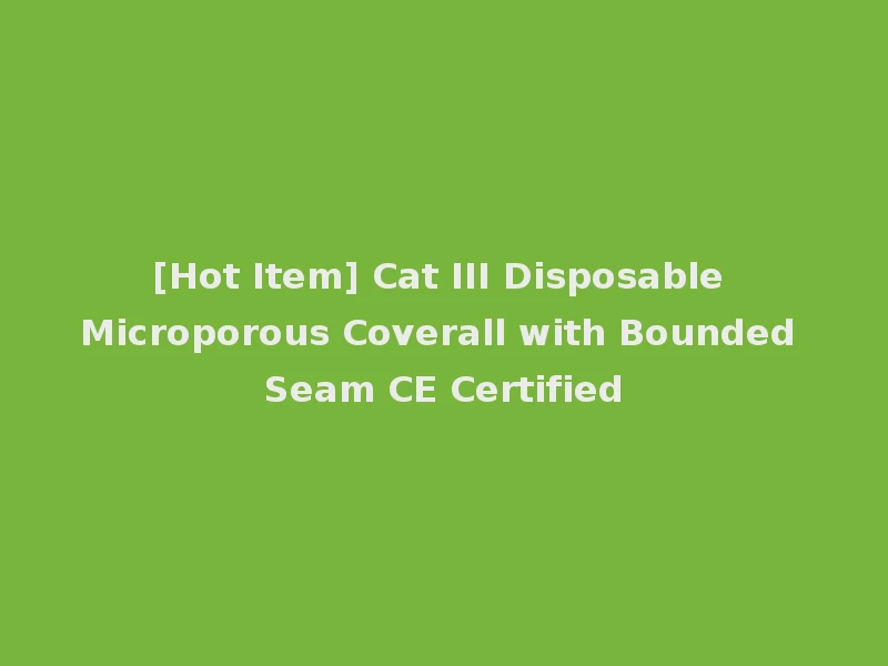 [Hot Item] Cat III Disposable Microporous Coverall with Bounded Seam CE Certified