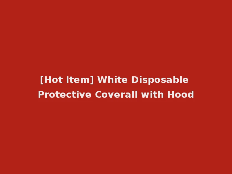 [Hot Item] White Disposable Protective Coverall with Hood
