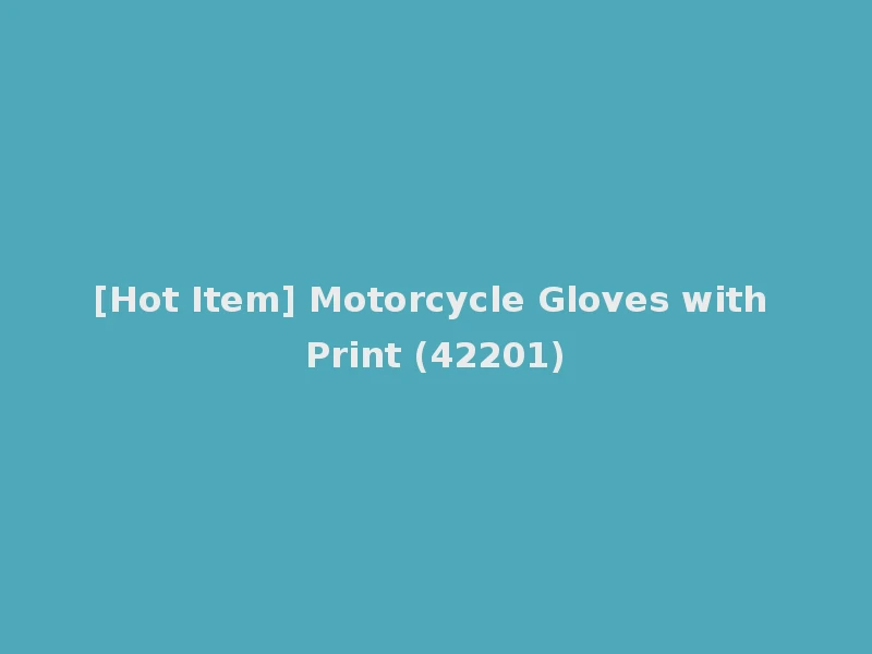 [Hot Item] Motorcycle Gloves with Print (42201)