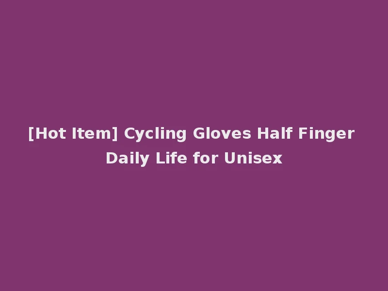 [Hot Item] Cycling Gloves Half Finger Daily Life for Unisex