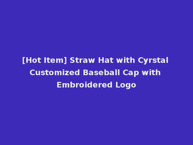 [Hot Item] Straw Hat with Cyrstal Customized Baseball Cap with Embroidered Logo