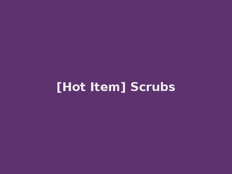 [Hot Item] Scrubs