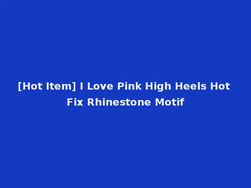 [Hot Item] I Love Pink High Heels Hot Fix Rhinestone Motif