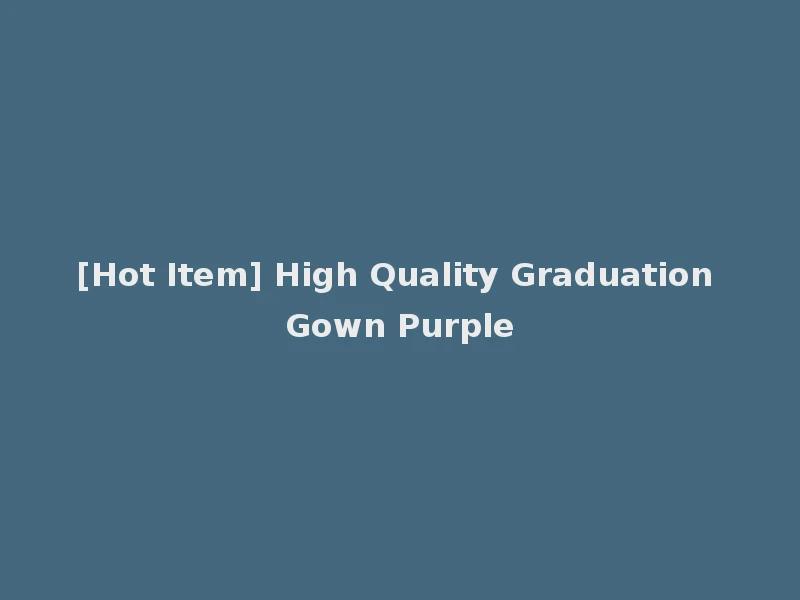 [Hot Item] High Quality Graduation Gown Purple