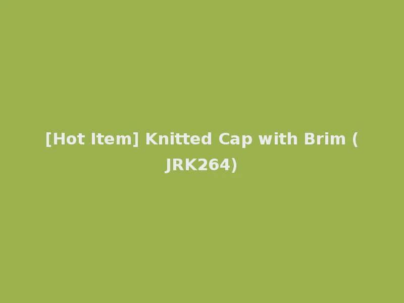 [Hot Item] Knitted Cap with Brim (JRK264)