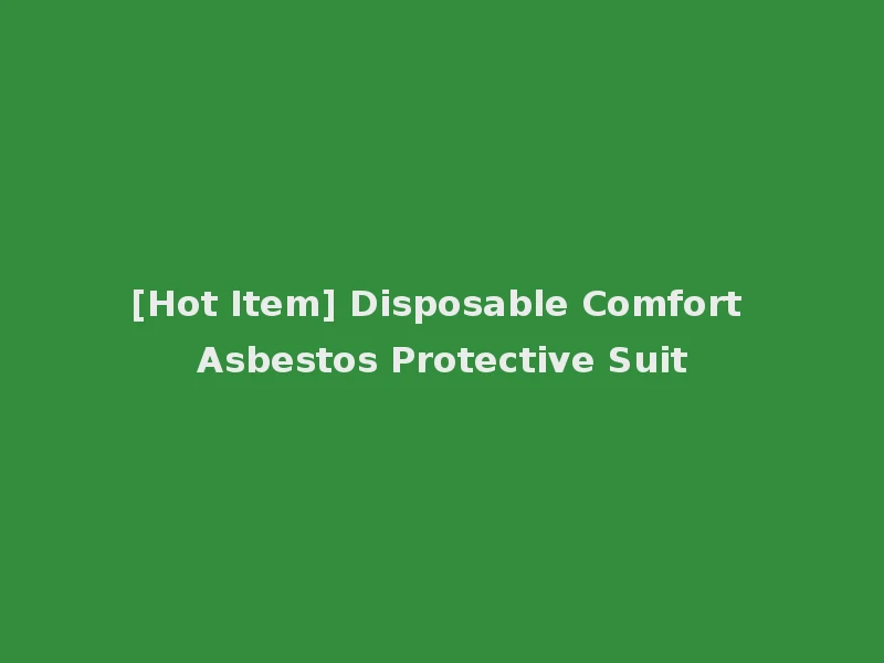 [Hot Item] Disposable Comfort Asbestos Protective Suit