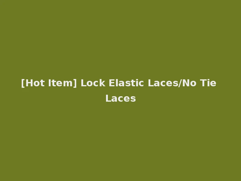 [Hot Item] Lock Elastic Laces/No Tie Laces