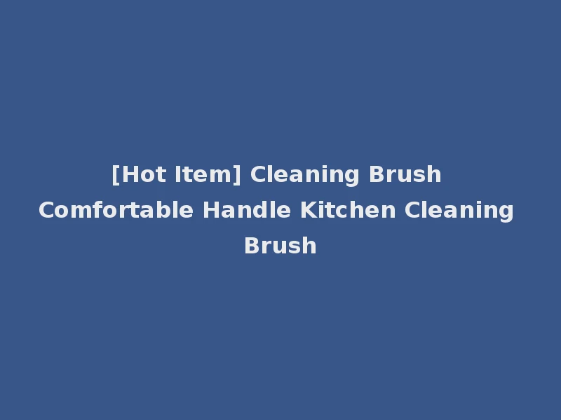 [Hot Item] Cleaning Brush Comfortable Handle Kitchen Cleaning Brush
