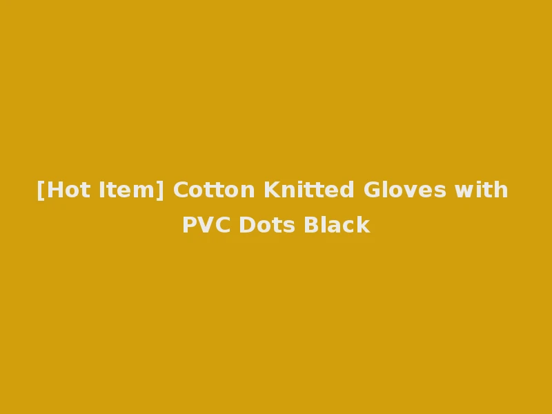 [Hot Item] Cotton Knitted Gloves with PVC Dots Black