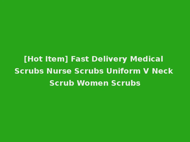 [Hot Item] Fast Delivery Medical Scrubs Nurse Scrubs Uniform V Neck Scrub Women Scrubs