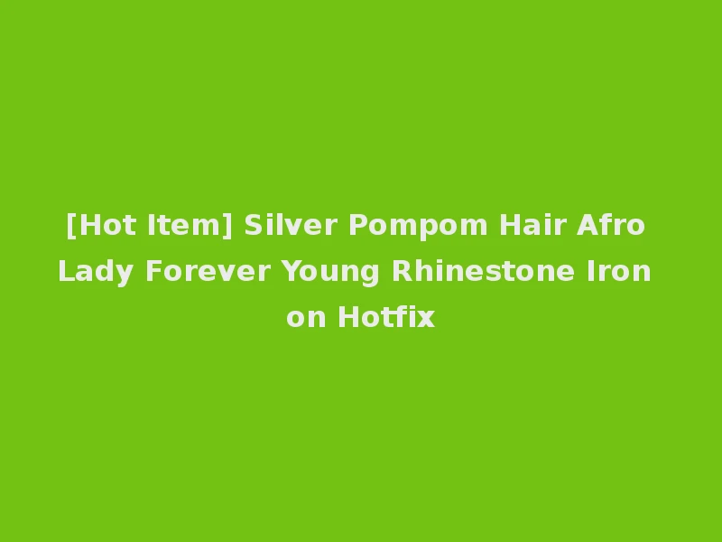 [Hot Item] Silver Pompom Hair Afro Lady Forever Young Rhinestone Iron on Hotfix