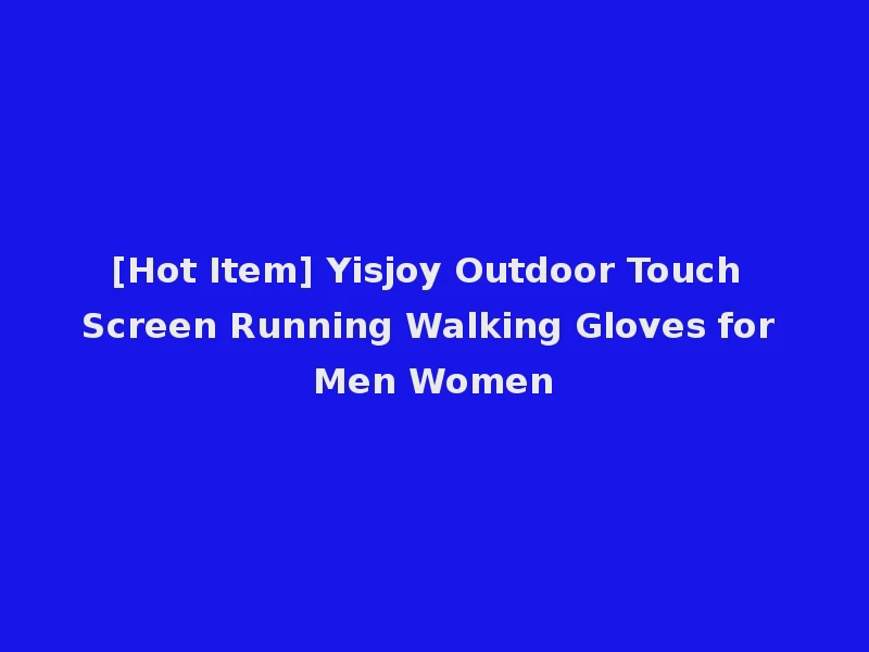 [Hot Item] Yisjoy Outdoor Touch Screen Running Walking Gloves for Men Women