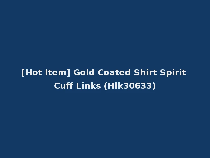 [Hot Item] Gold Coated Shirt Spirit Cuff Links (Hlk30633)